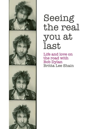 ŷKoboŻҽҥȥ㤨Seeing the Real You at Last Life and Love on the Road with Bob DylanŻҽҡ[ Britta Lee Shain ]פβǤʤ1,301ߤˤʤޤ