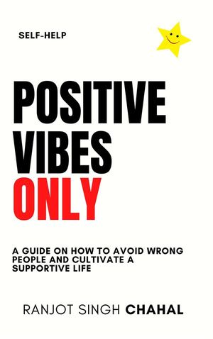 ŷKoboŻҽҥȥ㤨Positive Vibes Only A Guide on How to Avoid Wrong People and Cultivate a Supportive LifeŻҽҡ[ Ranjot Singh Chahal ]פβǤʤ591ߤˤʤޤ