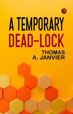ŷKoboŻҽҥȥ㤨A Temporary Dead-LockŻҽҡ[ THOMAS A. JANVIER ]פβǤʤ158ߤˤʤޤ