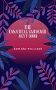 ŷKoboŻҽҥȥ㤨The Fanatical Gardener Next Door Satirical Vignettes on the Dangers of GardeningŻҽҡ[ Edward Williams ]פβǤʤ83ߤˤʤޤ