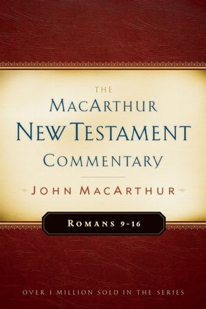 Romans 9-16 MacArthur New Testament Commentary