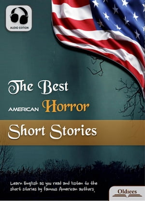 楽天楽天Kobo電子書籍ストアThe Best American Horror Short Stories American Short Stories for English Learners, Children（Kids） and Young Adults【電子書籍】[ Oldiees Publishing ]