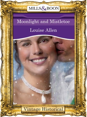 Moonlight And Mistletoe (Regency, Book 63) (Mills & Boon Historical)【電子書籍】[ Louise Allen ](3)