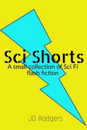 Sci Shorts【電子書籍】[ JD Rodgers ]