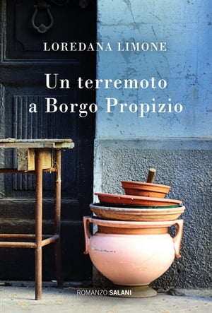 Un terremoto a Borgo Propizio Le storie di Borgo Propizio【電子書籍】[ Loredana Limone ]