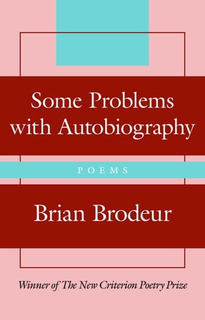 Some Problems with Autobiography【電子書籍】[ Brian Brodeur ]
