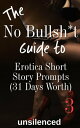ŷKoboŻҽҥȥ㤨The No Bullsh*t Guide To Erotica Short Story Prompts (for 31 Days Write for MoneyŻҽҡ[ unsilenced ]פβǤʤ132ߤˤʤޤ