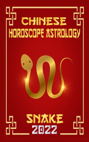 Snake Chinese Horoscope & Astrology for Year of The Water Tiger 2022