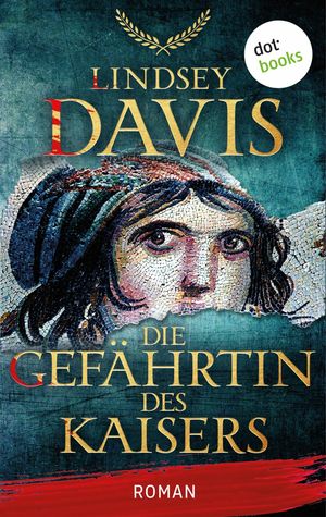 Die Gef hrtin des Kaisers Roman Historischer Roman ber eine Sklavin zur Zeit des antiken Kaisers Vespasian【電子書籍】 Lindsey Davis