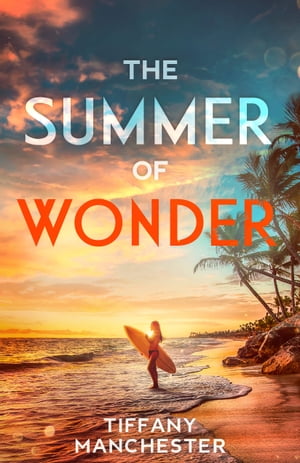 The Summer of Wonder An Inspirational Friendship Fiction【電子書籍】[ Tiffany Manchester ]