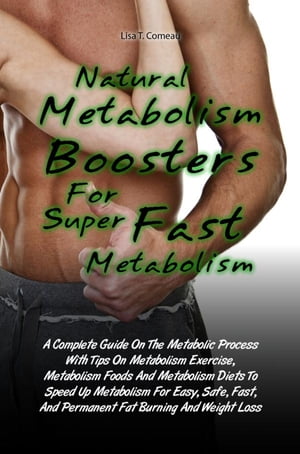 Natural Metabolism Boosters For Super Fast Metabolism