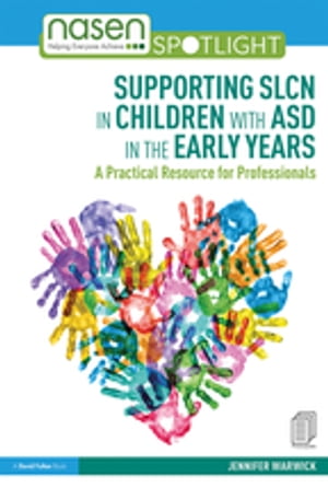 Supporting SLCN in Children with ASD in the Early Years A Practical Resource for ProfessionalsŻҽҡ[ Jennifer Warwick ]