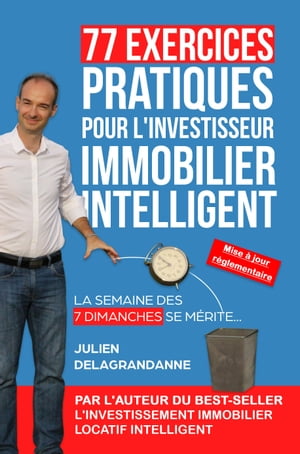 77 Exercices Pratiques pour l'Investisseur Immobilier Intelligent