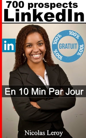 700 Prospects LinkedIn en 10 min Par Jour