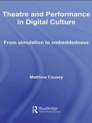 Theatre and Performance in Digital Culture