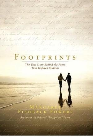 Footprints The True Story Behind the Poem That Inspired MillionsŻҽҡ[ Margaret Fishback Powers ]