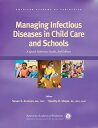 Managing Infectious Diseases in Child Care and Schools A Quick Reference Guide【電...