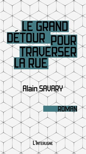 Le grand d?tour pour traverser la rueŻҽҡ[ Alain Savary ]