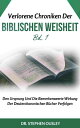 Verlorene Chroniken Der Biblischen Weisheit Bd. 1 Den Ursprung Und Die Bemerkenswerte Wirkung Der Deuterokanonischen B?cher Verfolgen