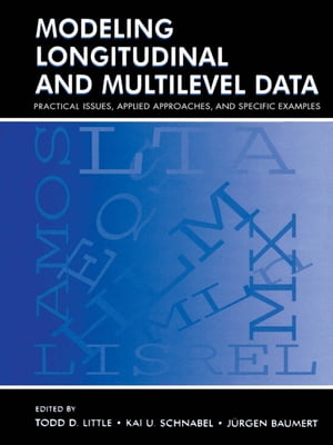 Modeling Longitudinal and Multilevel Data Practical Issues, Applied Approaches, and Specific Examples