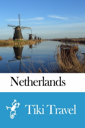 Netherlands Travel Guide - Tiki Travel