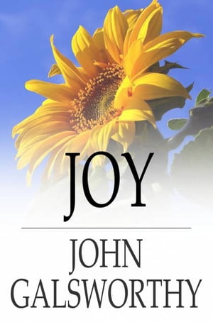 Joy A Play on the Letter I, in Three Acts【電子書籍】 John Galsworthy