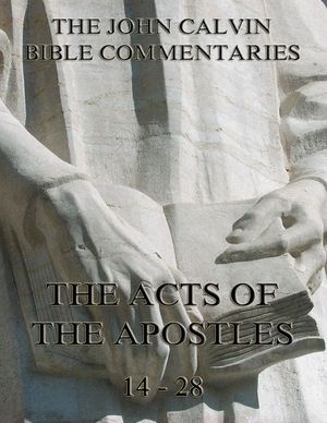 John Calvin's Commentaries On The Acts Vol. 2【電子書籍】[ John Calvin ]