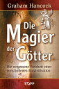 Die Magier der G?tter Die vergessene Weisheit einer verschollenen Erdzivilisation【電子書籍】[ Graham Hancock ]