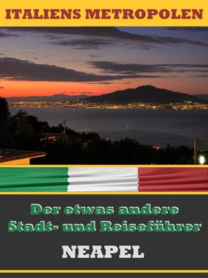 NEAPEL - Der etwas andere Stadt- und Reisef?hrer【電子書籍】[ A.D. Astinus ]