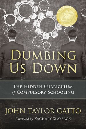 ŷKoboŻҽҥȥ㤨Dumbing Us Down - 25th Anniversary Edition The Hidden Curriculum of Compulsory SchoolingŻҽҡ[ John Taylor Gatto ]פβǤʤ1,745ߤˤʤޤ