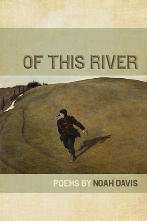 Of This River【電子書籍】[ Noah Davis ]