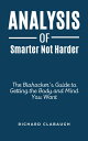 ANALYSIS OF Smarter Not Harder The Biohacker 039 s Guide to Getting the Body and Mind You Want by Dave Asprey【電子書籍】 Richard clabaugh