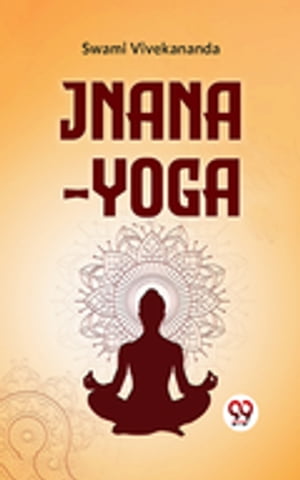 Jnana-Yoga【電子書籍】[ Swami Vivekananda 