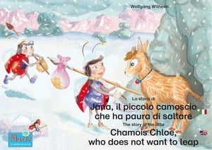 La storia di Jana, il piccolo camoscio che ha paura di saltare. Italiano-Inglese. / The story of the little Chamois Chloe, who does not want to leap. Italian-English. Volume 4 del libri e audiolibri della serie 