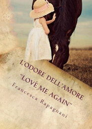 L'odore dell'Amore【電子書籍】[ Francesca Rapagnani ]