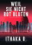 Weil sie nicht rot blutenŻҽҡ[ Ithaka O. ]