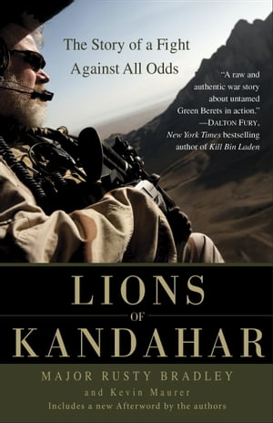 Lions of Kandahar The Story of a Fight Against All Odds【電子書籍】 Rusty Bradley