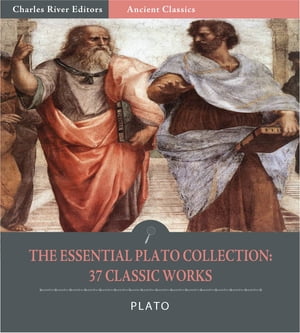 The Essential Plato Collection: 37 Classic Works (Illustrated Edition)
