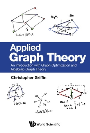 Applied Graph Theory An Introduction with Graph Optimization and Algebraic Graph Theory