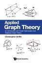 Applied Graph Theory An Introduction with Graph Optimization and Algebraic Graph Theory【電子書籍】[ Christopher Griffin ]