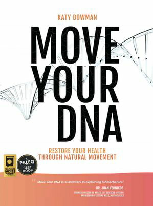 Move Your DNA 2nd ed Restore Your Health Through Natural MovementŻҽҡ[ Katy Bowman, M.S. ]