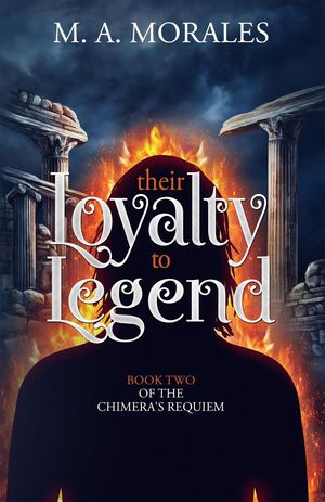 Their Loyalty to Legend【電子書籍】[ M. A. Morales ]