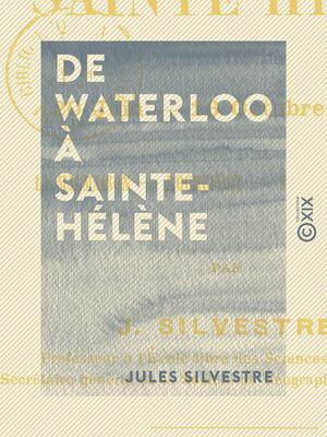 ŷKoboŻҽҥȥ㤨De Waterloo ? Sainte-H?l?ne - La Malmaison, Rochefort, Sainte-H?l?ne (20 juin-16 octobre 1815Żҽҡ[ Jules Silvestre ]פβǤʤ450ߤˤʤޤ