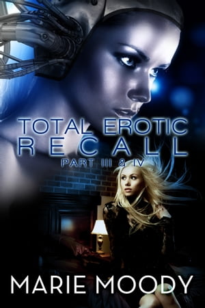 Total Erotic Recall Part III and IV Billionaire 