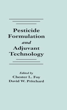 Pesticide Formulation and Adjuvant Technology【電子書籍】[ Chester L. Foy ]