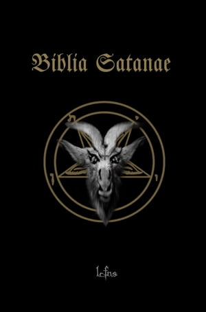 Biblia Satanae Traditional Satanic Bible【電子書籍】 LCFNS