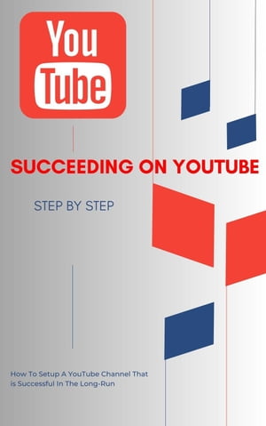 Succeeding on YouTube - Step by Step【電子書籍】[ PF Douglas ]
