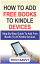 How to Add Free Books to Kindle Devices Step By Step Guide On How To Add Free Books To All Kindle Devices (Kindle Fire 7, HD 8, HD 10, Paperwhite, Voyage etc)Żҽҡ[ Tech Savvy ]