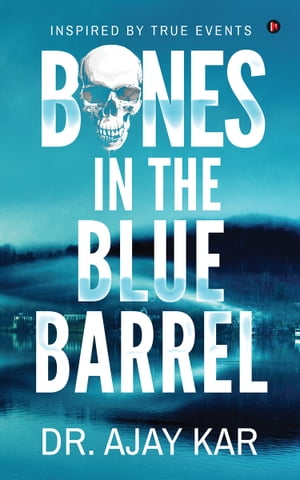 ŷKoboŻҽҥȥ㤨Bones in the Blue Barrel Inspired by True EventsŻҽҡ[ Dr. Ajay Kar ]פβǤʤ123ߤˤʤޤ