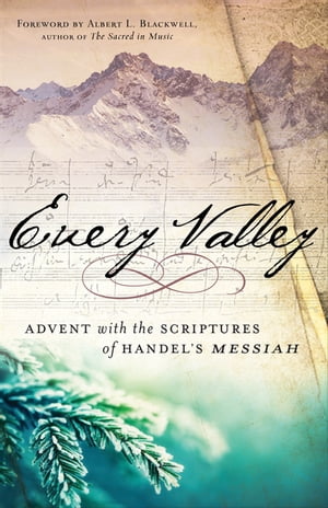 ŷKoboŻҽҥȥ㤨Every Valley Advent with the Scriptures of Handel's MessiahŻҽҡ[ Albert L. Blackwell ]פβǤʤ2,083ߤˤʤޤ